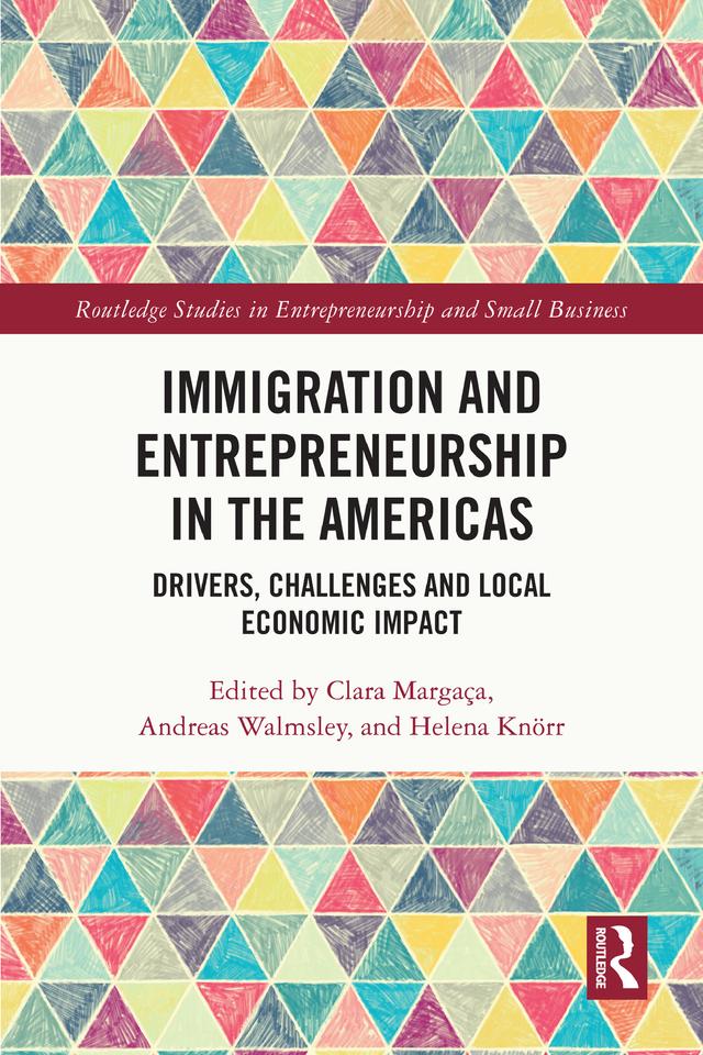 Immigration and Entrepreneurship in the Americas by Andreas Walmsley, Clara Margaça, Helena Knörr
