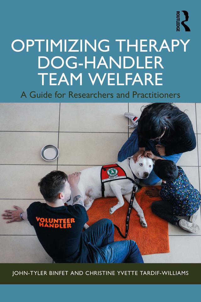 Optimizing Therapy Dog-Handler Team Welfare by Christine Yvette Tardif-Williams, John-Tyler Binfet
