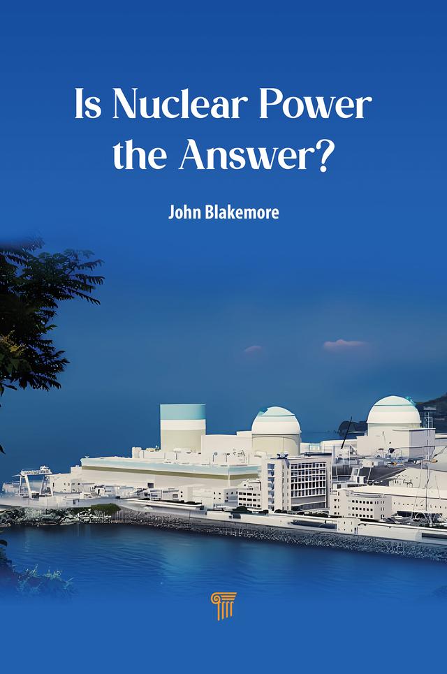 Is Nuclear Power the Answer? by John Blakemore