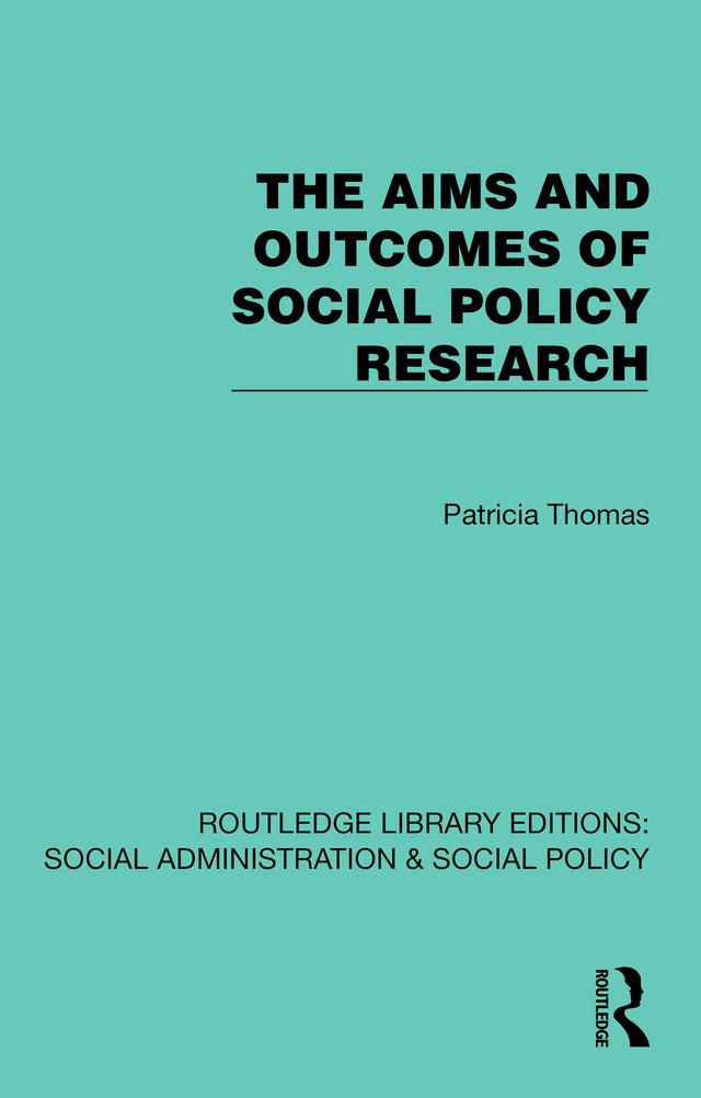 The Aims and Outcomes of Social Policy Research by Patricia Thomas