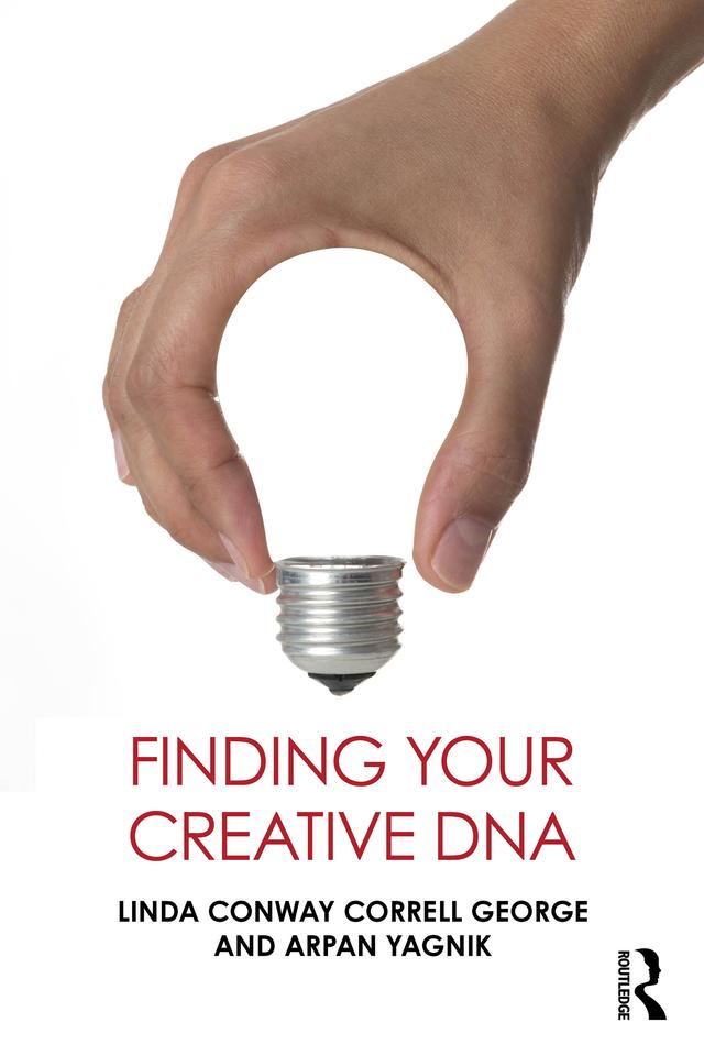 Finding Your Creative DNA by Arpan Yagnik, Linda Conway Correll George