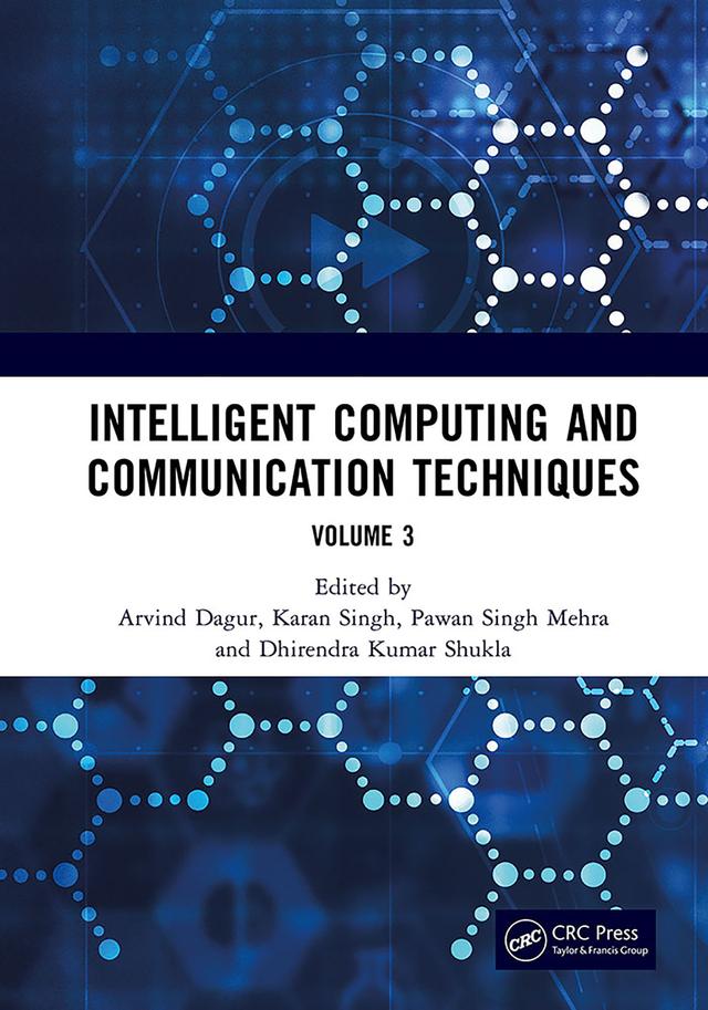 Intelligent Computing and Communication Techniques by Arvind Dagur, Dhirendra Kumar Shukla, Karan Singh, Pawan Singh Mehra