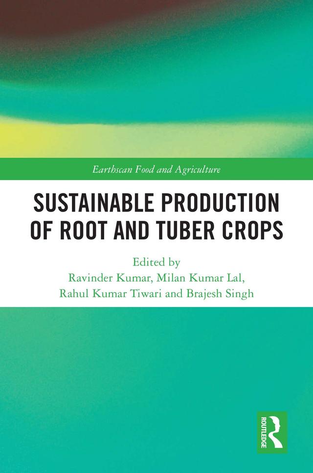 Sustainable Production of Root and Tuber Crops by Brajesh Singh, Milan Kumar Lal, Rahul Kumar Tiwari, Ravinder Kumar