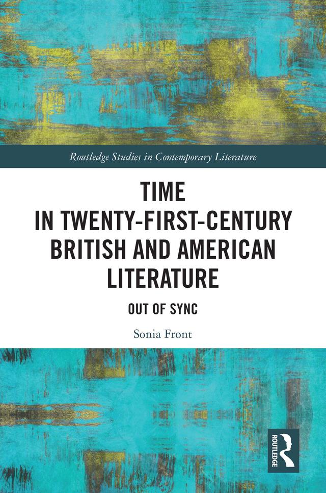 Time in Twenty-First-Century British and American Literature by Sonia Front