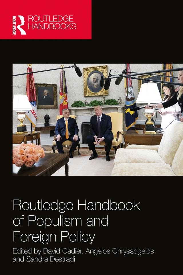 Routledge Handbook of Populism and Foreign Policy by Angelos Chryssogelos, David Cadier, Sandra Destradi