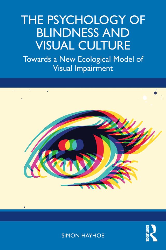 The Psychology of Blindness and Visual Culture by Simon Hayhoe