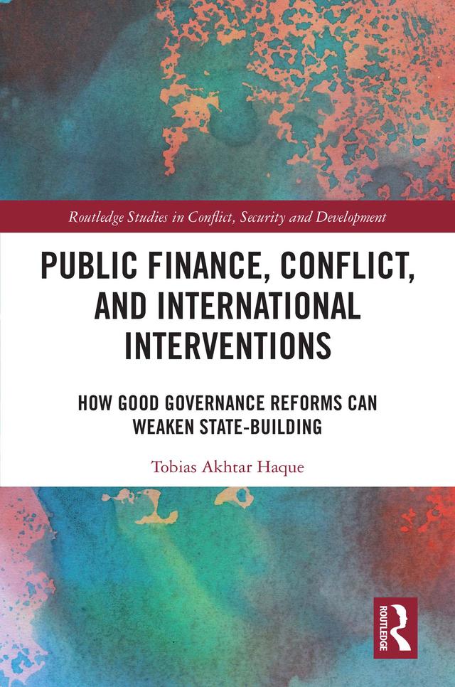 Public Finance, Conflict, and International Interventions by Tobias Akhtar Haque