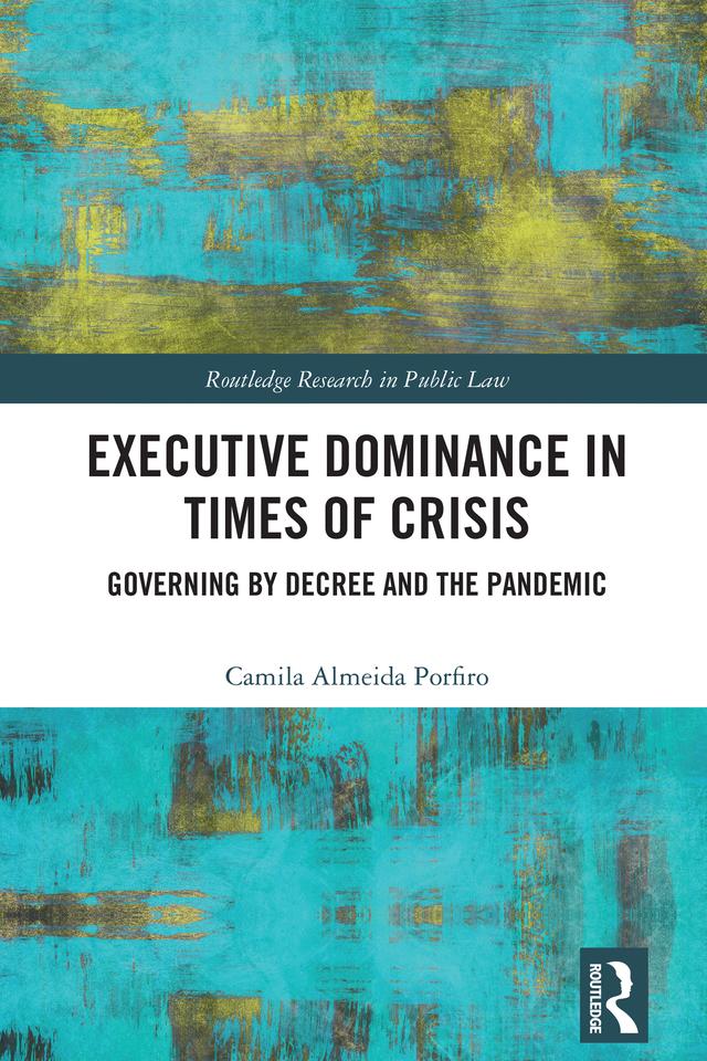 Executive Dominance in Times of Crisis by Camila Almeida Porfiro