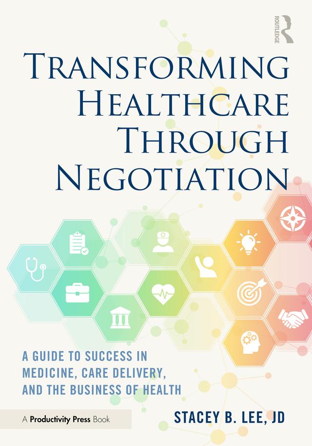 Transforming Healthcare Through Negotiation by Stacey B. Lee