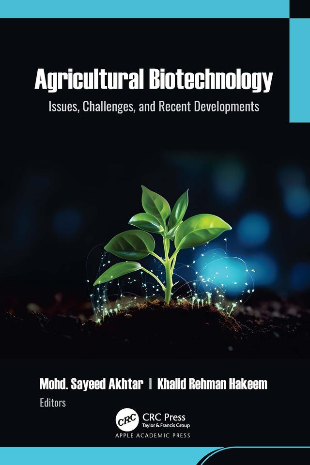 Agricultural Biotechnology by Khalid Rehman Hakeem, Mohd. Sayeed Akhtar