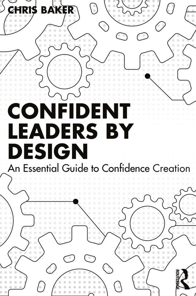 Confident Leaders By Design by Chris Baker