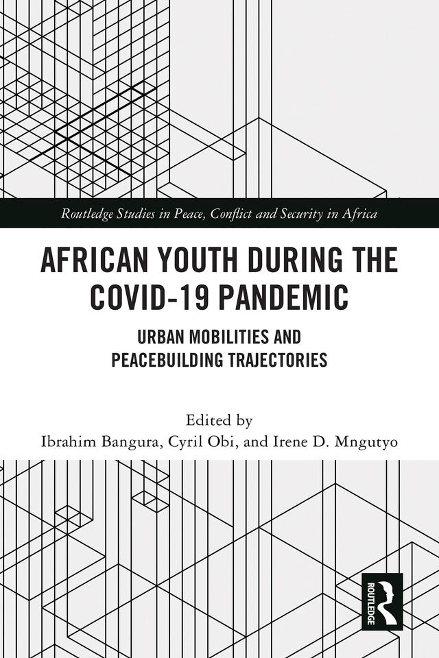 African Youth during the COVID-19 Pandemic by Cyril Obi, Ibrahim Bangura, Irene D Mngutyo