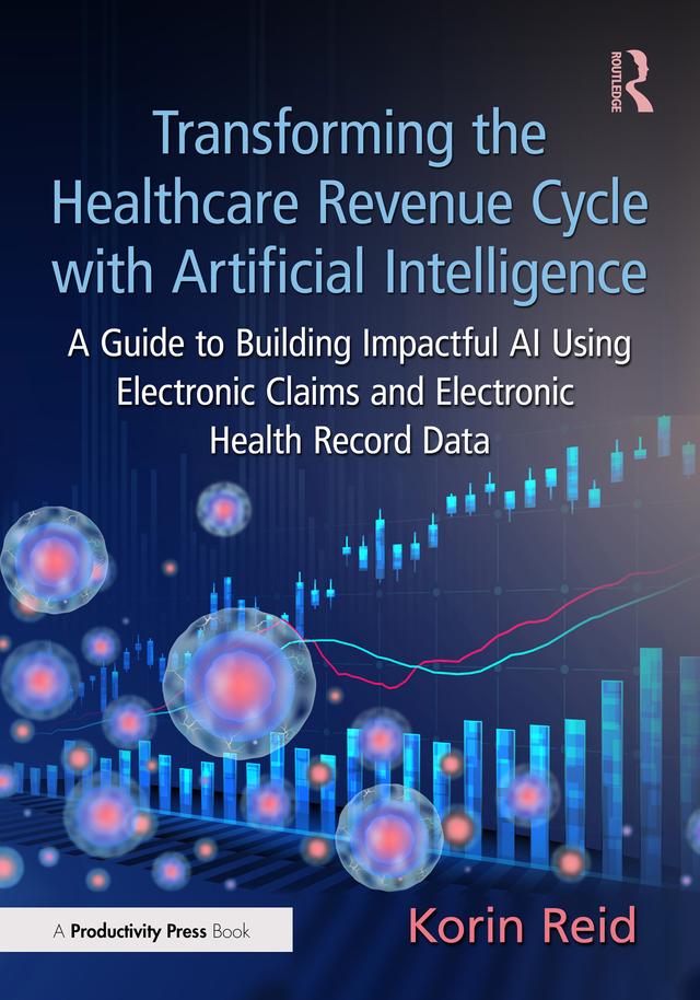 Transforming the Healthcare Revenue Cycle with Artificial Intelligence by Korin Reid