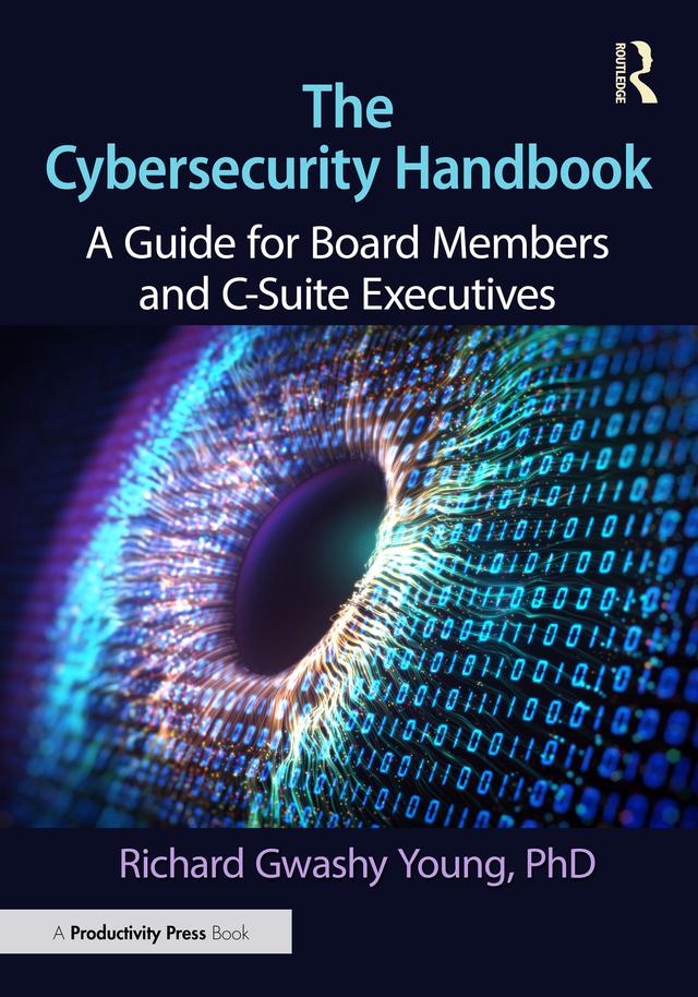 The Cybersecurity Handbook by Richard Gwashy Young, PhD