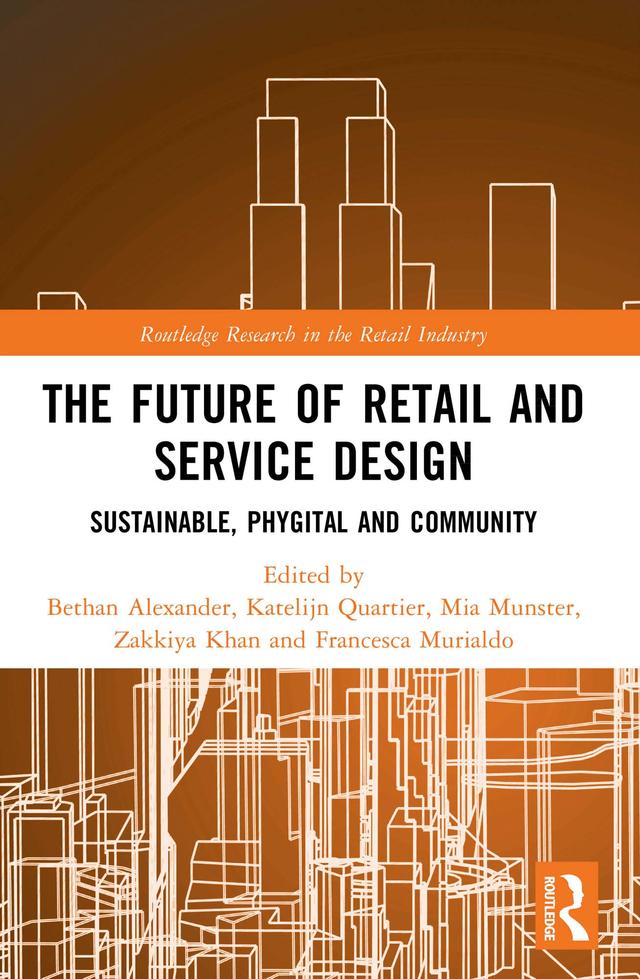 The Future of Retail and Service Design by Bethan Alexander, Francesca Murialdo, Katelijn Quartier, Mia Münster, Zakkiya Khan
