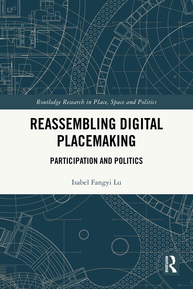 Reassembling Digital Placemaking by Isabel Fangyi Lu