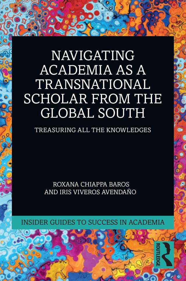 Navigating Academia as a Transnational Scholar from the Global South by Iris Viveros Avendaño, Roxana Chiappa Baros