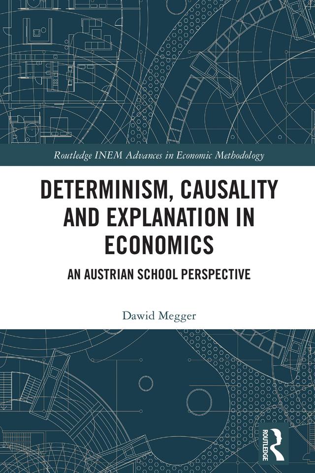 Determinism, Causality and Explanation in Economics by Dawid Megger