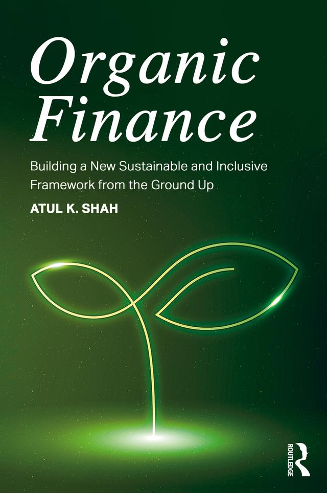 Organic Finance by Atul K. Shah