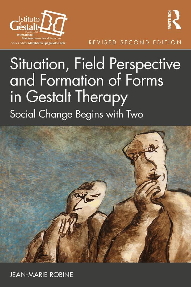 Situation, Field Perspective and Formation of Forms in Gestalt Therapy by Jean-Marie Robine