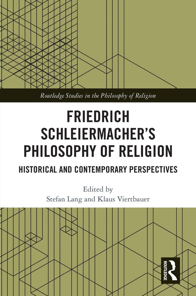Friedrich Schleiermacher’s Philosophy of Religion by Klaus Viertbauer, Stefan Lang
