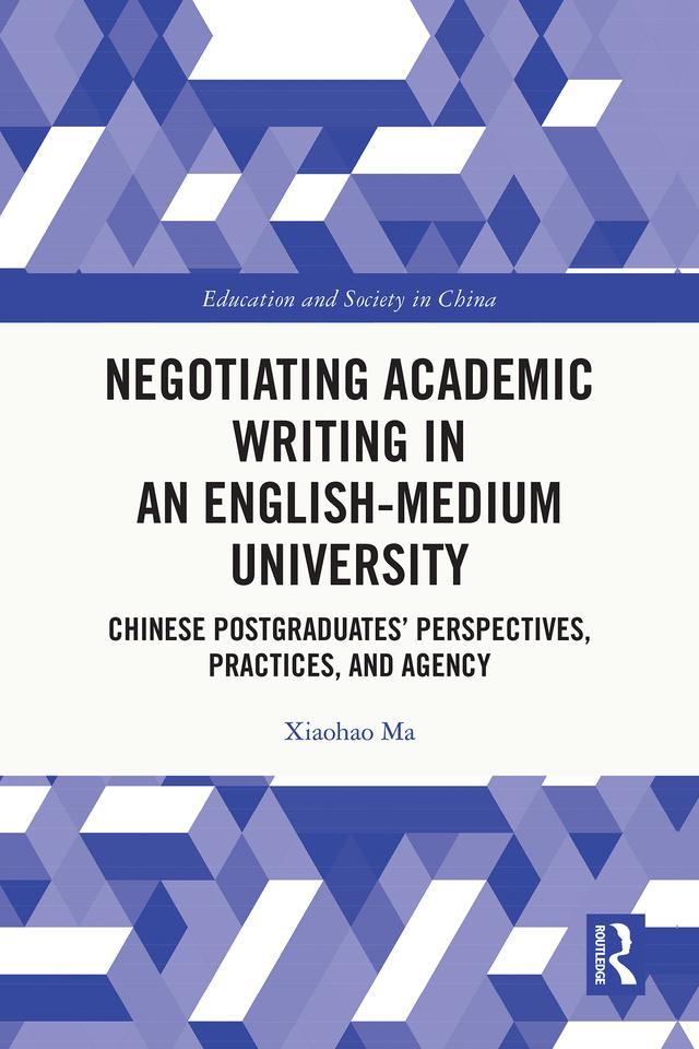 Negotiating Academic Writing in an English-Medium University by Xiaohao Ma