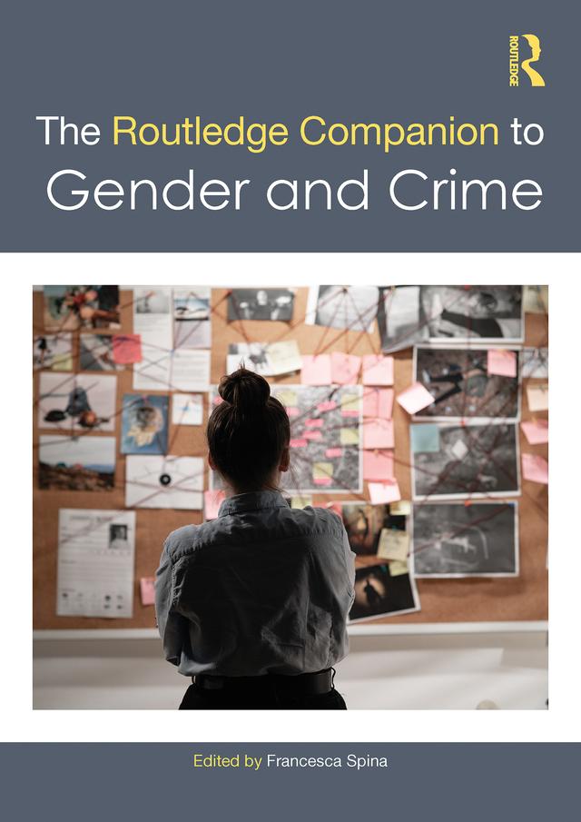 The Routledge Companion to Gender and Crime by Francesca Spina