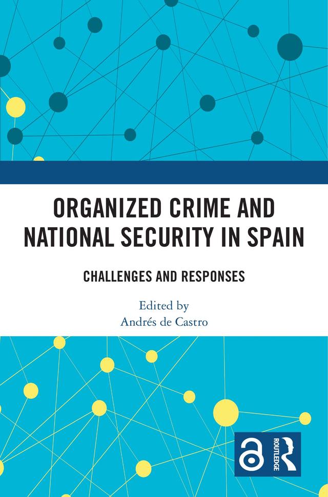 Organized Crime and National Security in Spain by Andrés de Castro