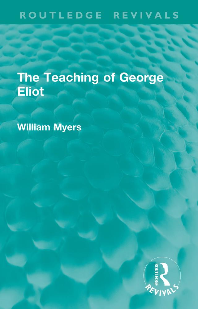 The Teaching of George Eliot by William Myers