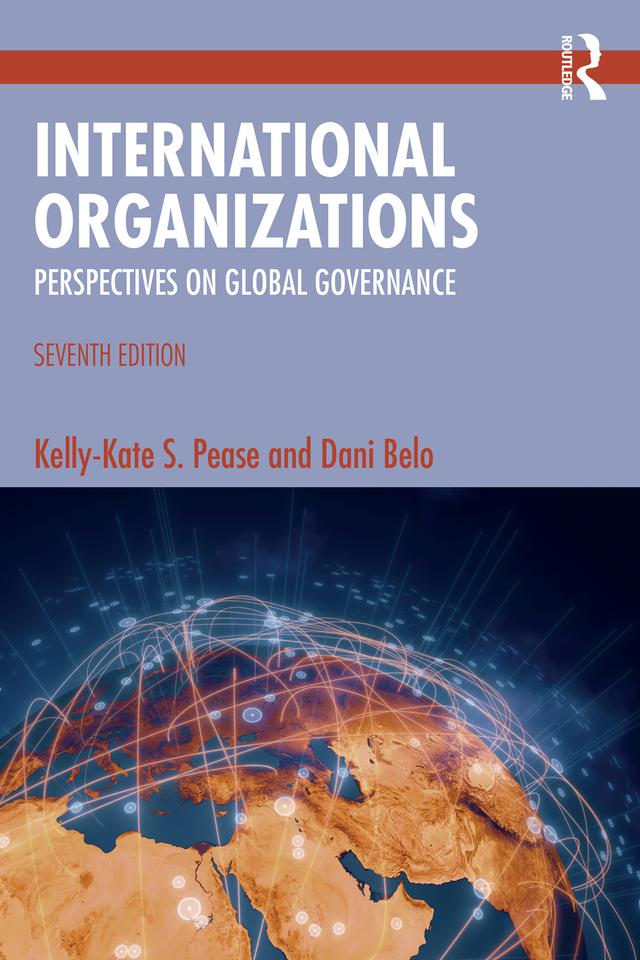 International Organizations by Dani Belo, Kelly-Kate S. Pease