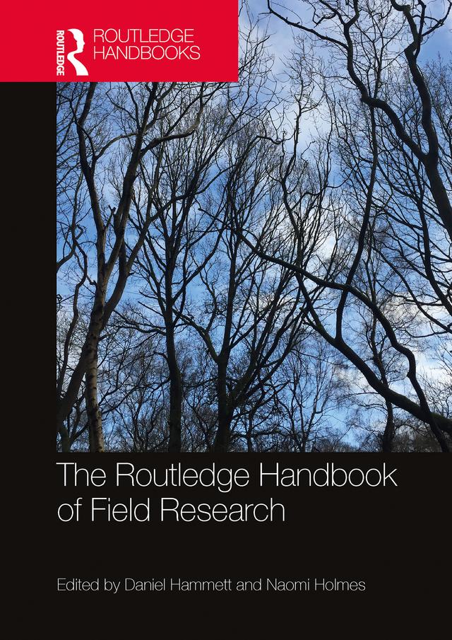 The Routledge Handbook of Field Research by Daniel Hammett, Naomi Holmes