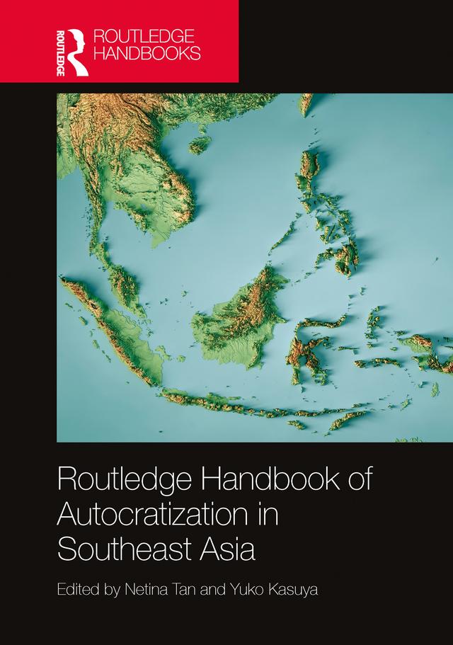 Routledge Handbook of Autocratization in Southeast Asia by Netina Tan, Yuko Kasuya