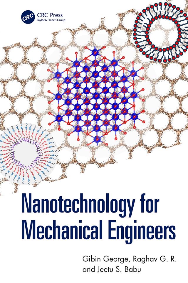 Nanotechnology for Mechanical Engineers by Gibin George, Jeetu S. Babu, Raghav G. R.