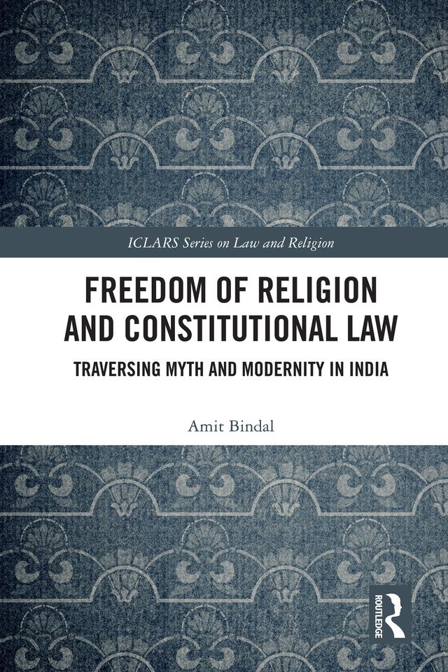 Freedom of Religion and Constitutional Law by Amit Bindal
