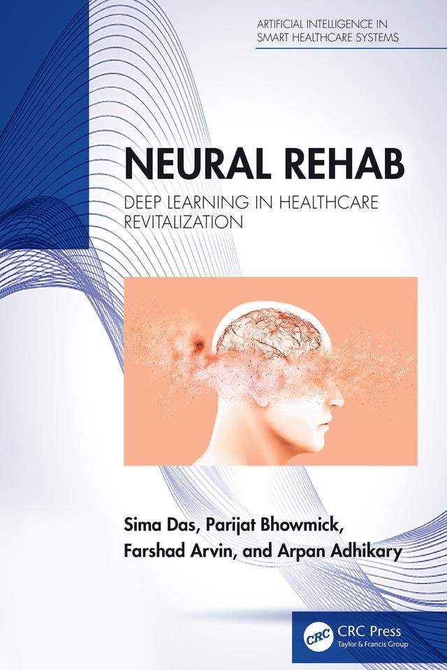 Neural Rehab by Arpan Adhikary, Farshad Arvin, Parijat Bhowmick, Sima Das