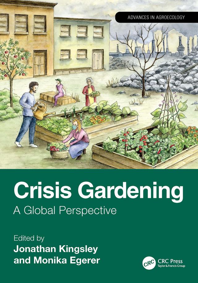 Crisis Gardening by Jonathan Kingsley, Monika Egerer