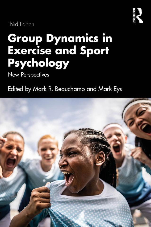 Group Dynamics in Exercise and Sport Psychology by Mark Eys, Mark R. Beauchamp