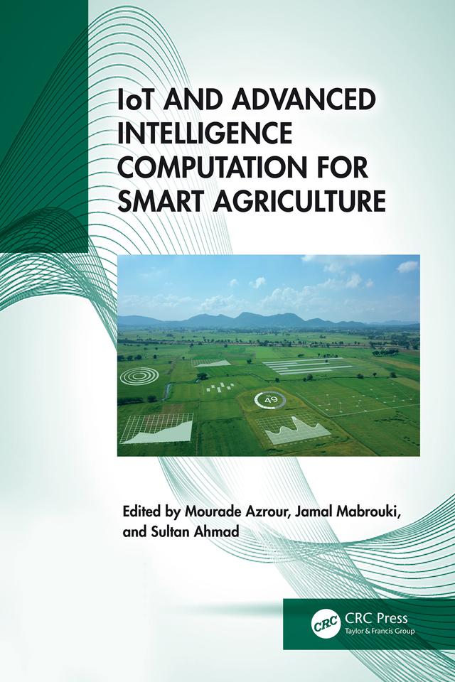 IoT and Advanced Intelligence Computation for Smart Agriculture by Jamal Mabrouki, Mourade Azrour, Sultan Ahmad