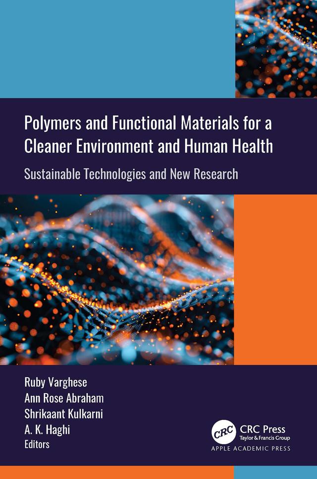 Polymers and Functional Materials for a Cleaner Environment and Human Health by A. K. Haghi, Ann Rose Abraham, Ruby Varghese, Shrikaant Kulkarni