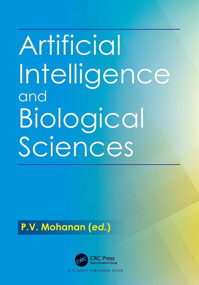 Artificial Intelligence and Biological Sciences by P.V. Mohanan