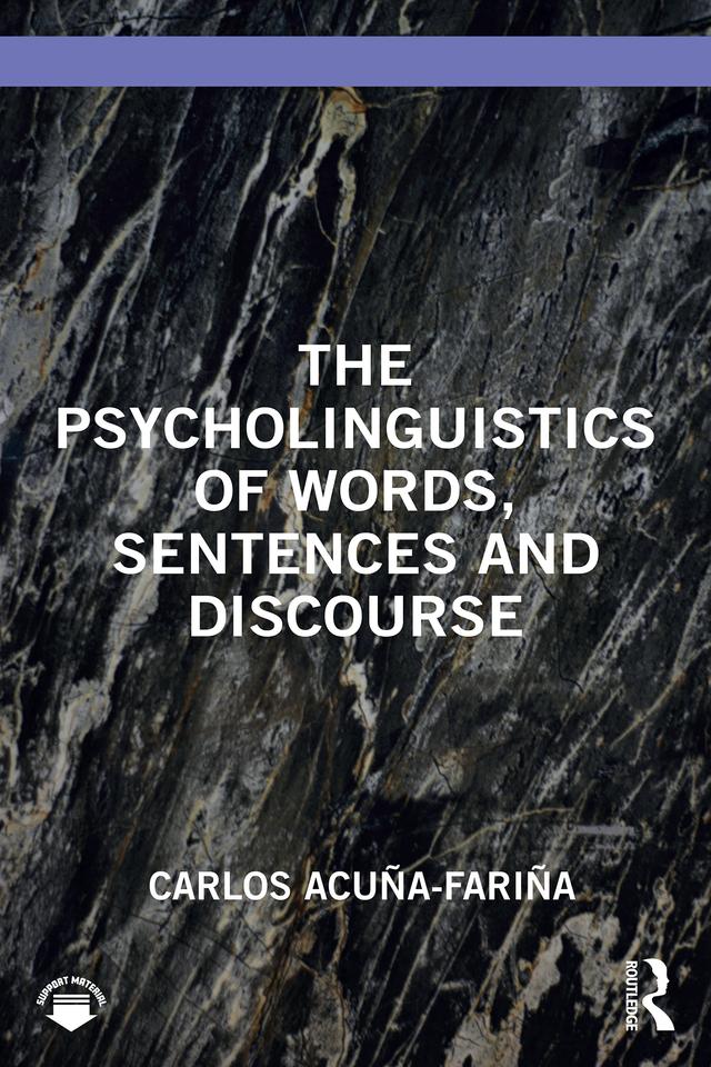 The Psycholinguistics of Words, Sentences and Discourse by Carlos Acuña-Fariña