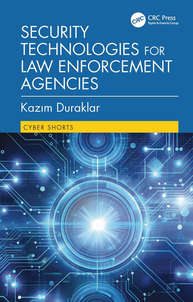 Security Technologies for Law Enforcement Agencies by Kazım Duraklar