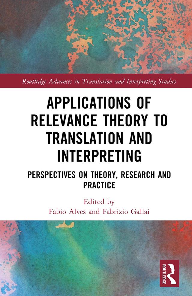 Applications of Relevance Theory to Translation and Interpreting by Fabio Alves, Fabrizio Gallai