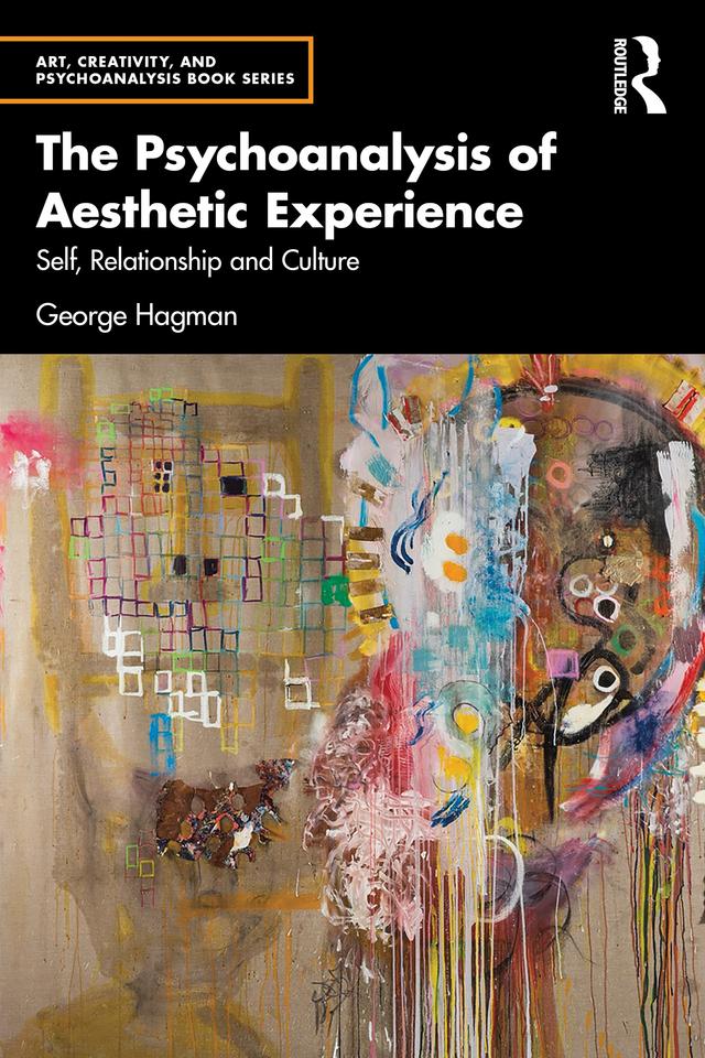 The Psychoanalysis of Aesthetic Experience by George Hagman