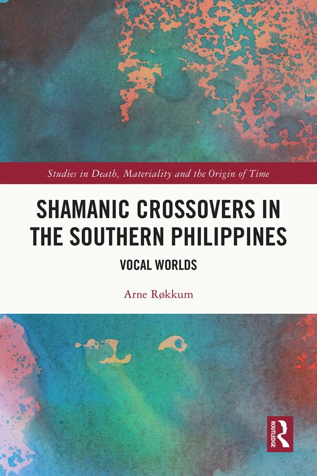 Shamanic Crossovers in the Southern Philippines by Arne Røkkum