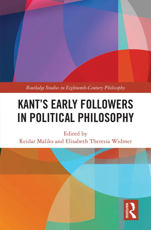 Kant’s Early Followers in Political Philosophy by Elisabeth Theresia Widmer, Reidar Maliks