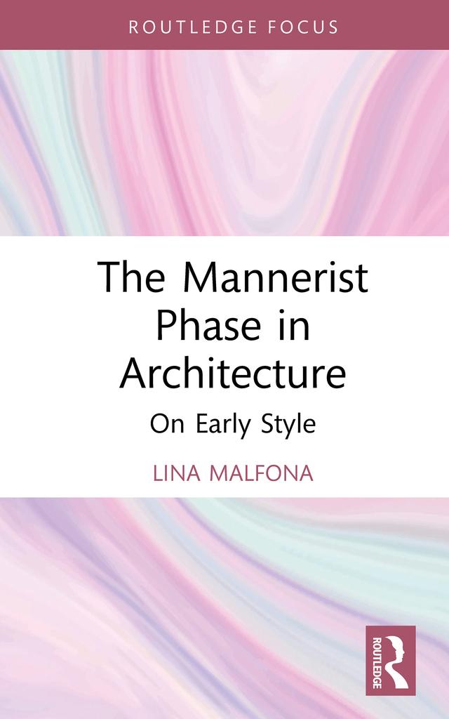 The Mannerist Phase in Architecture by Lina Malfona