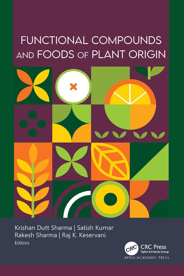 Functional Compounds and Foods of Plant Origin by Krishan Dutt Sharma, Raj K. Keservani, Rakesh Sharma, Satish Kumar