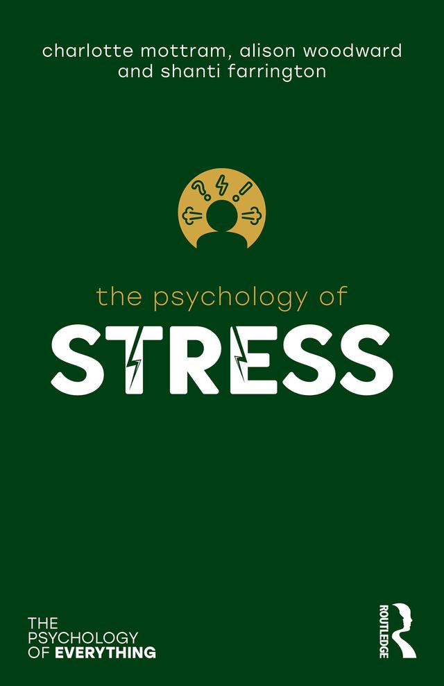 The Psychology of Stress by Alison Woodward, Charlotte Mottram, Shanti Farrington