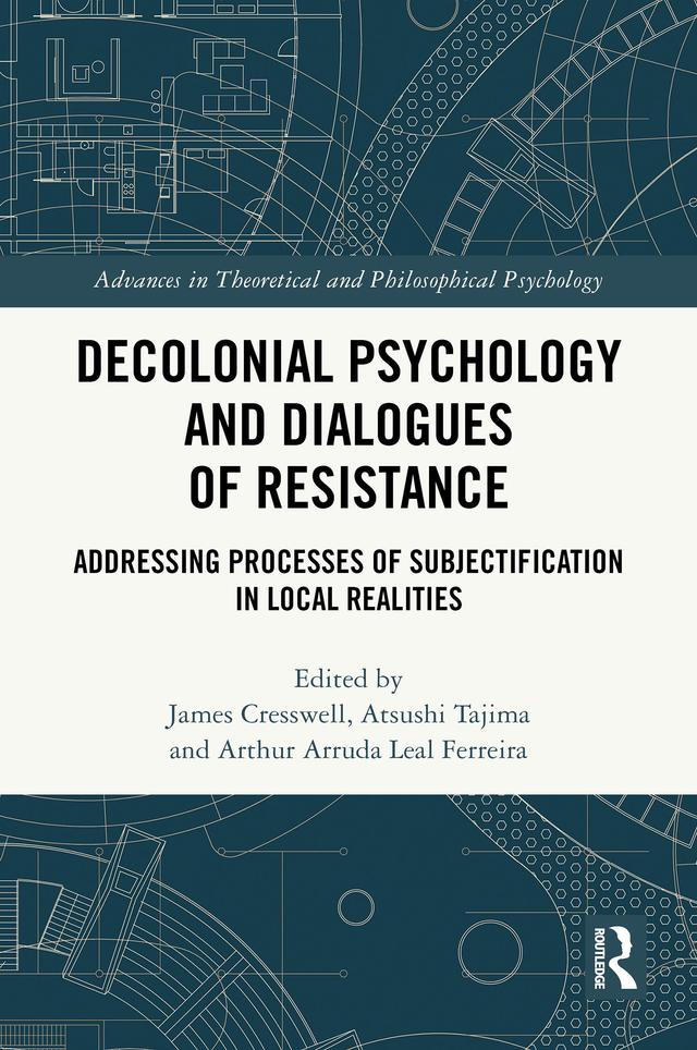 Decolonial Psychology and Dialogues of Resistance by Arthur Arruda Leal Ferreira, Atsushi Tajima, James Cresswell